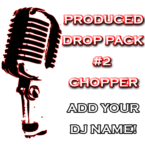 Custom DJ Pack - Produced Drop Pack #2 - Chopper