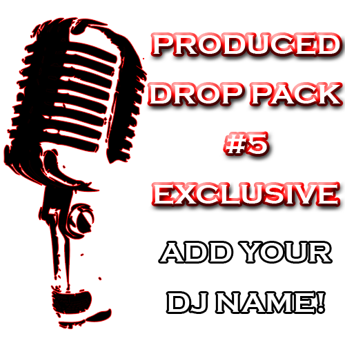 Custom DJ Pack - Produced Drop Pack #5 - Exclusive